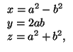 $\displaystyle \begin{array}{lll}
x=a^2-b^2\\
y=2ab\\
z=a^2+b^2,
\end{array}$