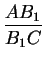 $\displaystyle {\frac{AB_{1}}{B_{1}C}}$